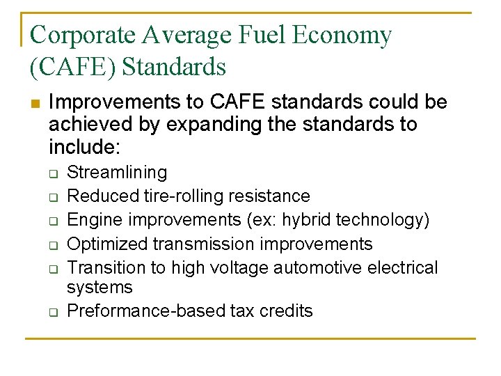 Corporate Average Fuel Economy (CAFE) Standards n Improvements to CAFE standards could be achieved