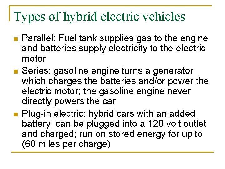 Types of hybrid electric vehicles n n n Parallel: Fuel tank supplies gas to
