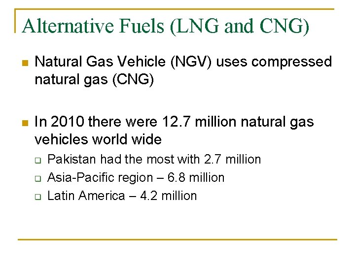 Alternative Fuels (LNG and CNG) n Natural Gas Vehicle (NGV) uses compressed natural gas