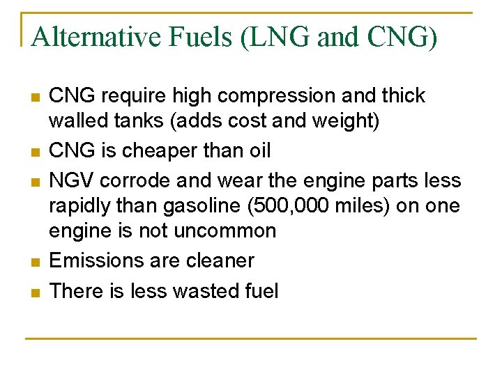 Alternative Fuels (LNG and CNG) n n n CNG require high compression and thick