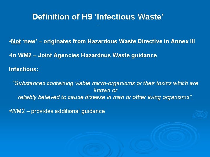 Definition of H 9 ‘Infectious Waste’ … • Not ‘new’ – originates from Hazardous