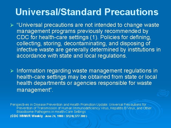 Universal/Standard Precautions Ø “Universal precautions are not intended to change waste management programs previously