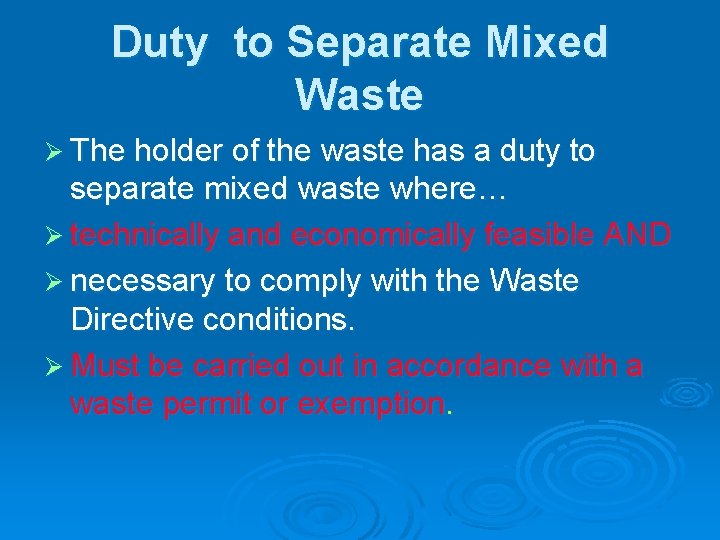 Duty to Separate Mixed Waste Ø The holder of the waste has a duty