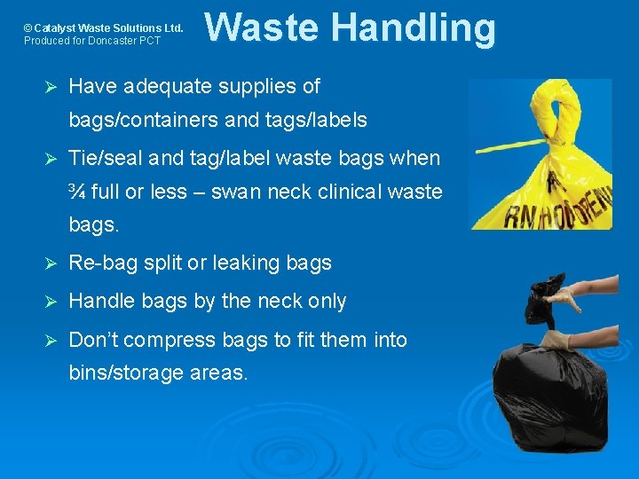 © Catalyst Waste Solutions Ltd. Produced for Doncaster PCT Ø Waste Handling Have adequate