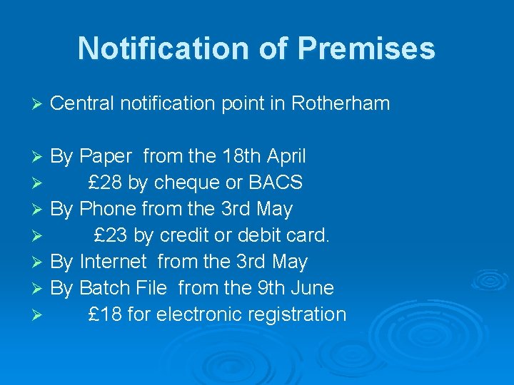 Notification of Premises Ø Central notification point in Rotherham By Paper from the 18