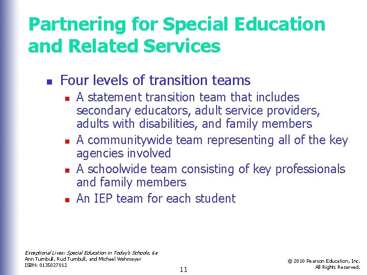 Partnering for Special Education and Related Services n Four levels of transition teams n