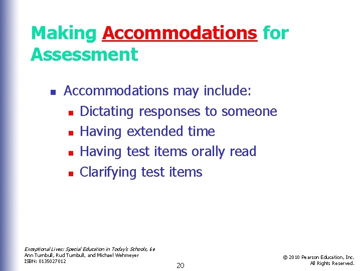 Making Accommodations for Assessment n Accommodations may include: n Dictating responses to someone n
