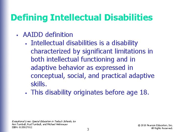 Defining Intellectual Disabilities § AAIDD definition § Intellectual disabilities is a disability characterized by
