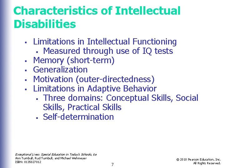 Characteristics of Intellectual Disabilities § § § Limitations in Intellectual Functioning § Measured through
