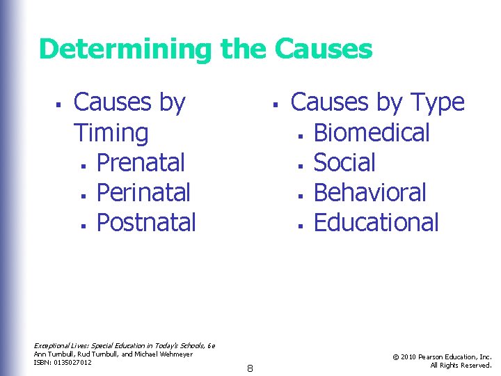 Determining the Causes § Causes by Timing § Prenatal § Perinatal § Postnatal §