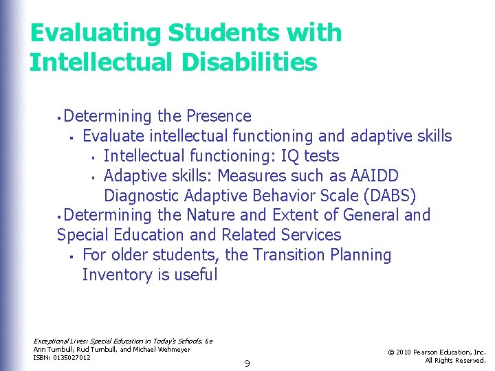 Evaluating Students with Intellectual Disabilities Determining the Presence § Evaluate intellectual functioning and adaptive