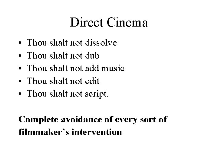 Direct Cinema • • • Thou shalt not dissolve Thou shalt not dub Thou