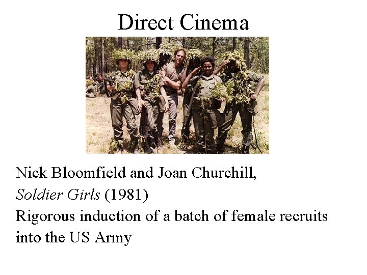 Direct Cinema Nick Bloomfield and Joan Churchill, Soldier Girls (1981) Rigorous induction of a