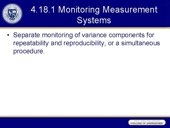 4. 18. 1 Monitoring Measurement Systems • Separate monitoring of variance components for repeatability 4. 18. 1 Monitoring Measurement Systems • Separate monitoring of variance components for repeatability
