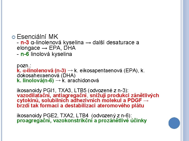  Esenciální MK - n-3 α-linolenová kyselina → další desaturace a elongace → EPA,