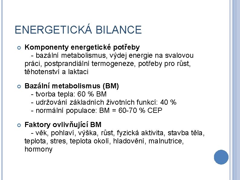 ENERGETICKÁ BILANCE Komponenty energetické potřeby - bazální metabolismus, výdej energie na svalovou práci, postprandiální