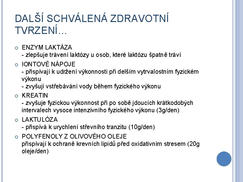 DALŠÍ SCHVÁLENÁ ZDRAVOTNÍ TVRZENÍ… ENZYM LAKTÁZA - zlepšuje trávení laktózy u osob, které laktózu