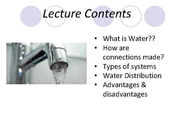 Lecture Contents • What is Water? ? • How are connections made? • Types Lecture Contents • What is Water? ? • How are connections made? • Types