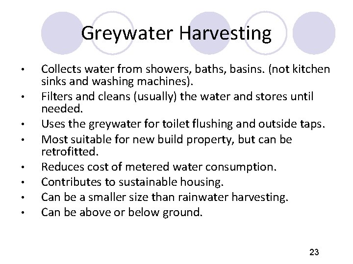 Greywater Harvesting • • Collects water from showers, baths, basins. (not kitchen sinks and Greywater Harvesting • • Collects water from showers, baths, basins. (not kitchen sinks and