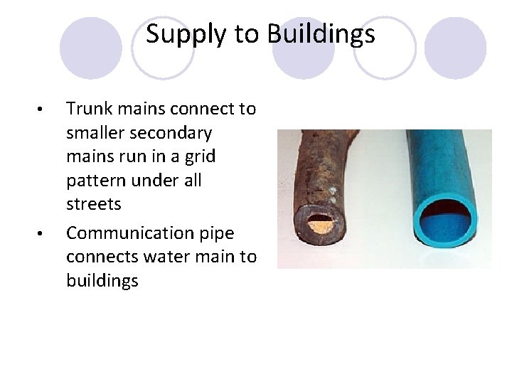 Supply to Buildings • • Trunk mains connect to smaller secondary mains run in Supply to Buildings • • Trunk mains connect to smaller secondary mains run in