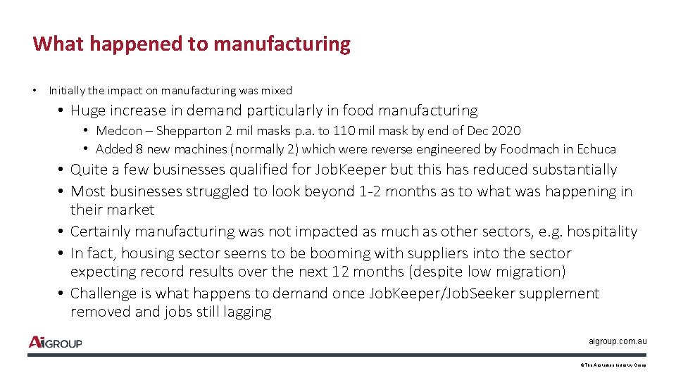 What happened to manufacturing • Initially the impact on manufacturing was mixed • Huge