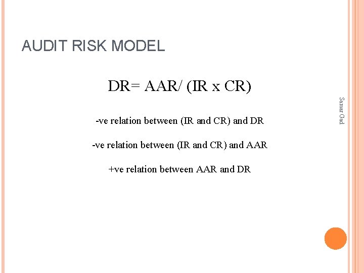 AUDIT RISK MODEL DR= AAR/ (IR x CR) -ve relation between (IR and CR)