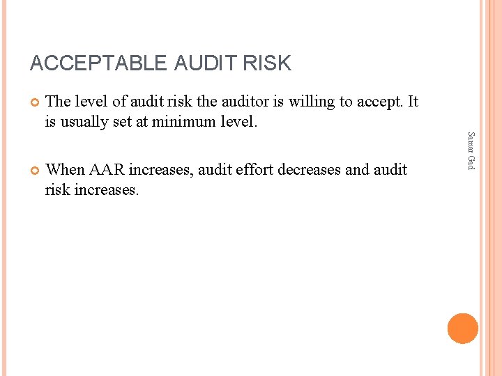 ACCEPTABLE AUDIT RISK The level of audit risk the auditor is willing to accept.