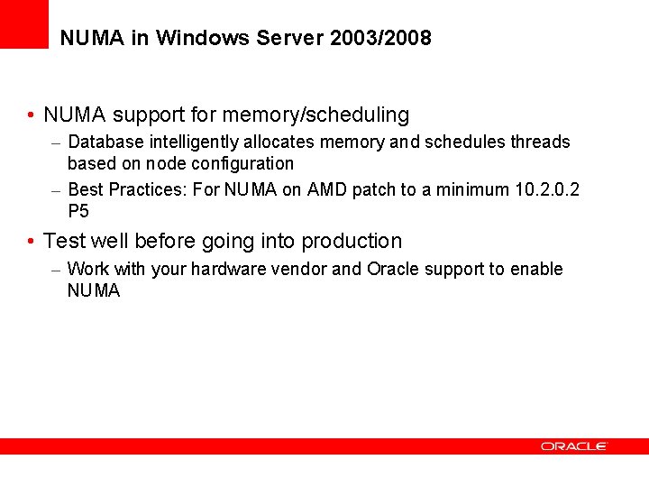 NUMA in Windows Server 2003/2008 • NUMA support for memory/scheduling – Database intelligently allocates