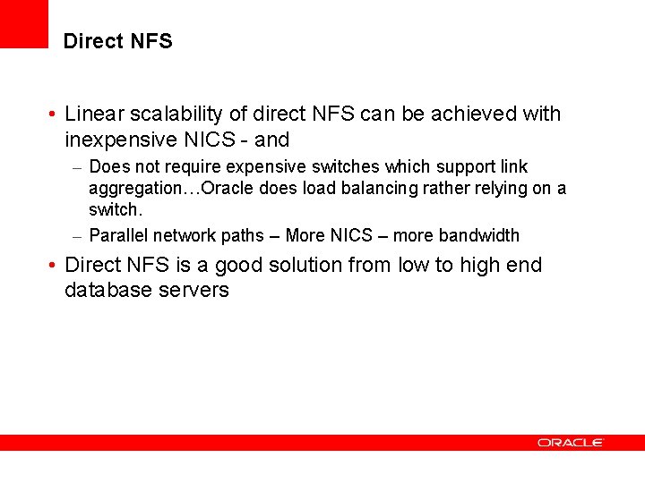 Direct NFS • Linear scalability of direct NFS can be achieved with inexpensive NICS