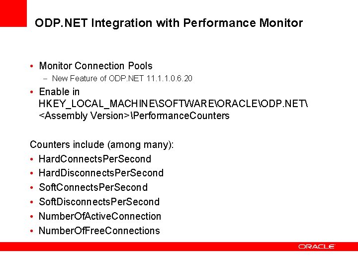 ODP. NET Integration with Performance Monitor • Monitor Connection Pools – New Feature of