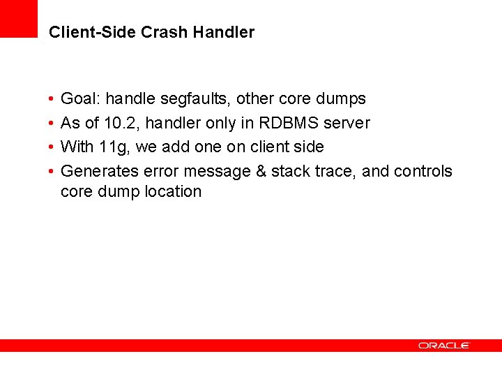 Client-Side Crash Handler • • Goal: handle segfaults, other core dumps As of 10.