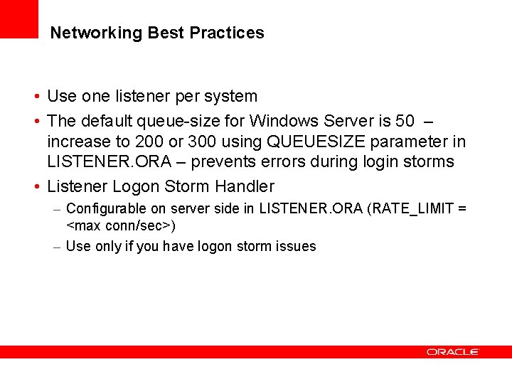 Networking Best Practices • Use one listener per system • The default queue-size for