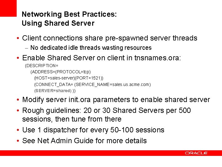 Networking Best Practices: Using Shared Server • Client connections share pre-spawned server threads –