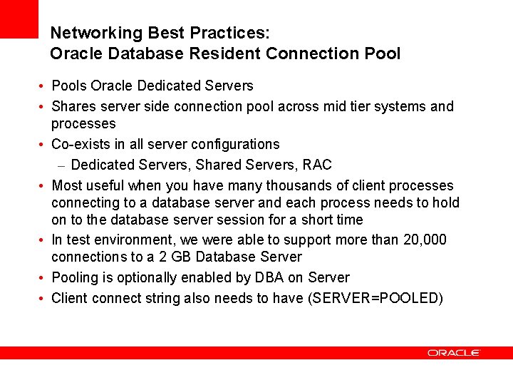Networking Best Practices: Oracle Database Resident Connection Pool • Pools Oracle Dedicated Servers •