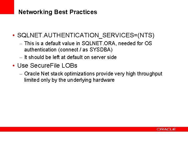 Networking Best Practices • SQLNET. AUTHENTICATION_SERVICES=(NTS) – This is a default value in SQLNET.