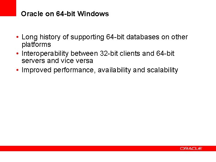 Oracle on 64 -bit Windows • Long history of supporting 64 -bit databases on