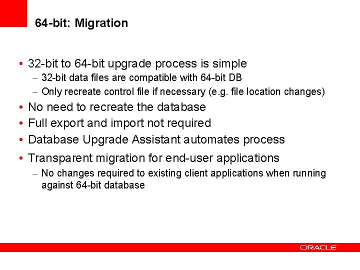 64 -bit: Migration • 32 -bit to 64 -bit upgrade process is simple –