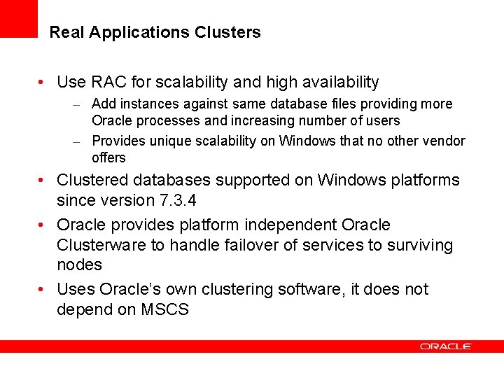 Real Applications Clusters • Use RAC for scalability and high availability – Add instances