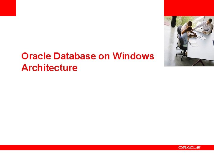 <Insert Picture Here> Oracle Database on Windows Architecture 