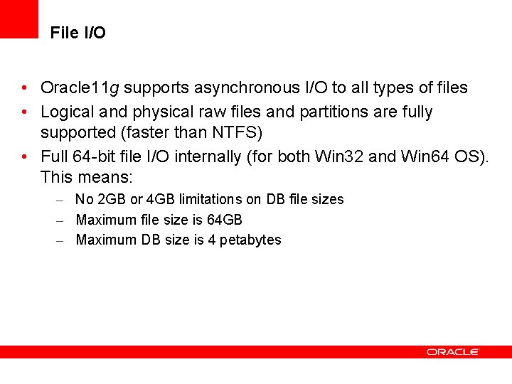 File I/O • Oracle 11 g supports asynchronous I/O to all types of files