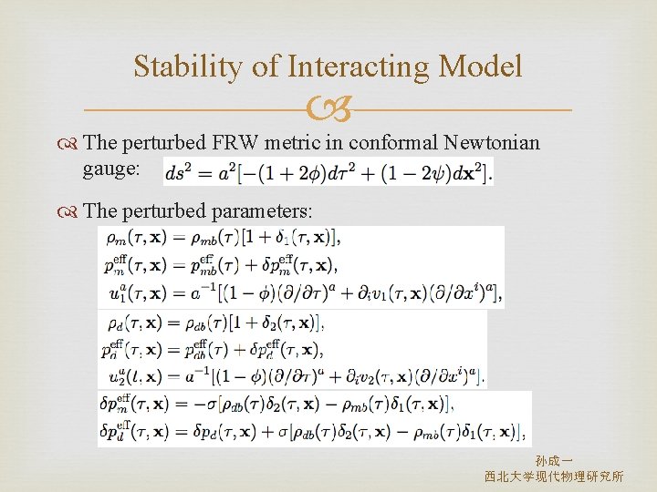 Stability of Interacting Model The perturbed FRW metric in conformal Newtonian gauge: The perturbed