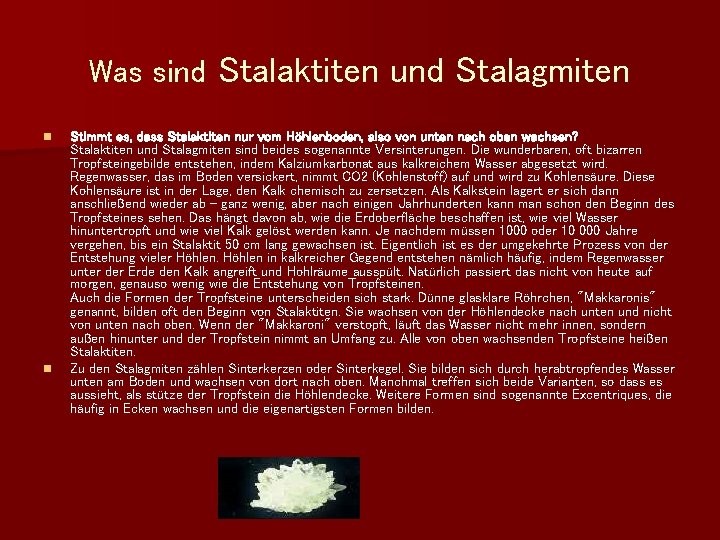 Was sind Stalaktiten und Stalagmiten n n Stimmt es, dass Stalaktiten nur vom Höhlenboden,