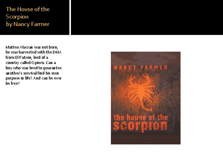 The House of the Scorpion by Nancy Farmer Matteo Alacran was not born; he