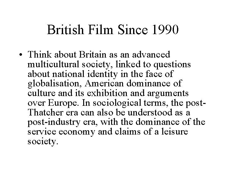 British Film Since 1990 • Think about Britain as an advanced multicultural society, linked