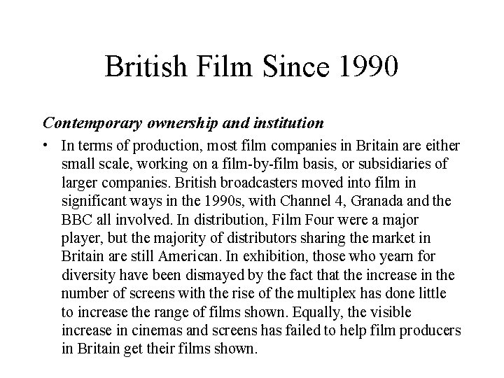 British Film Since 1990 Contemporary ownership and institution • In terms of production, most