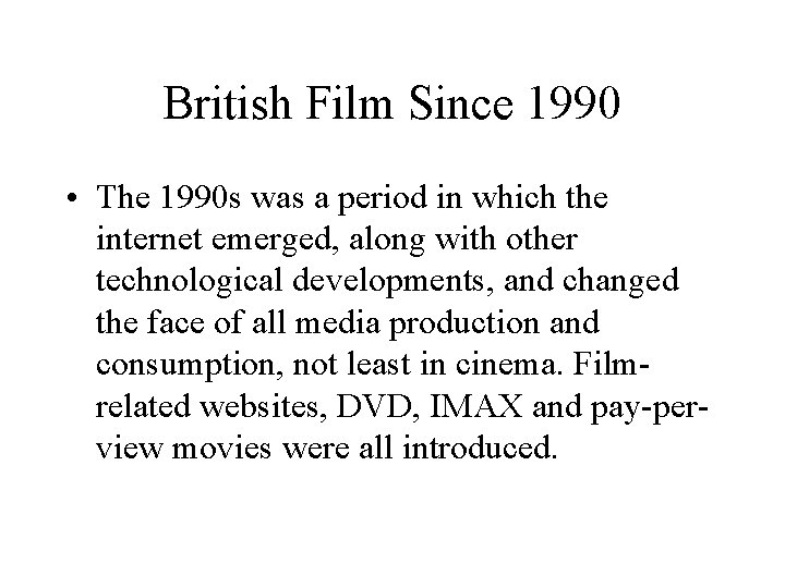 British Film Since 1990 • The 1990 s was a period in which the