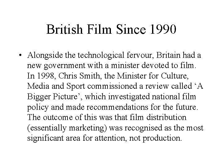 British Film Since 1990 • Alongside the technological fervour, Britain had a new government