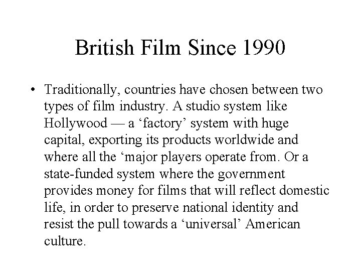 British Film Since 1990 • Traditionally, countries have chosen between two types of film