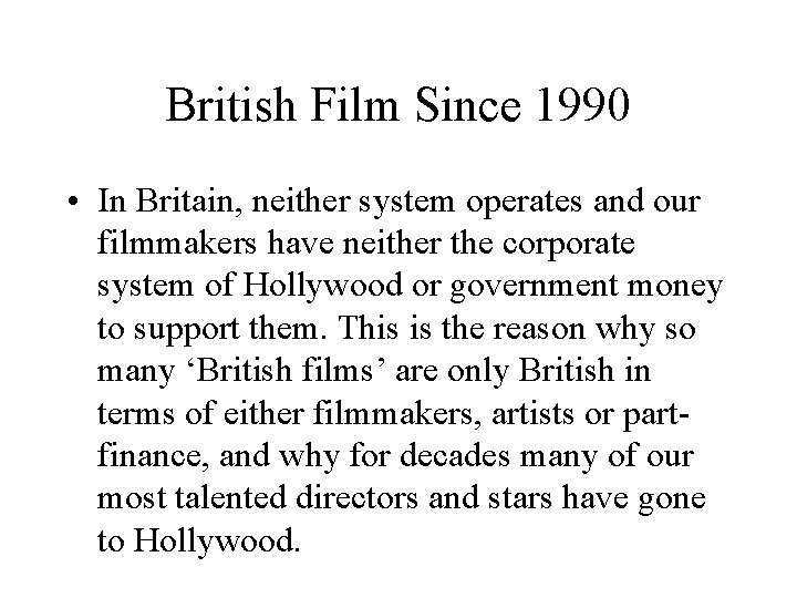 British Film Since 1990 • In Britain, neither system operates and our filmmakers have