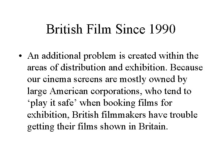 British Film Since 1990 • An additional problem is created within the areas of